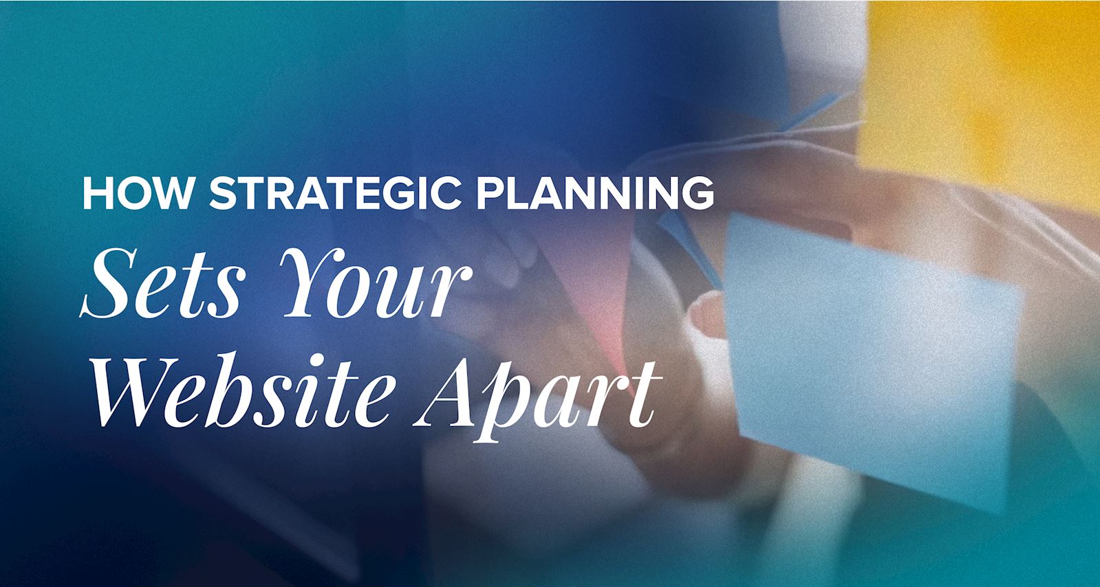 How Strategic Planning Sets Your Website Apart